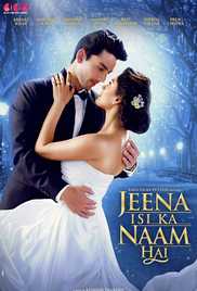 Jeena Isi Ka Naam Hai 2017 Movie